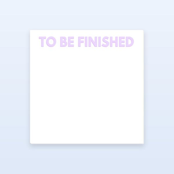 "To Be Finished" Notepad
